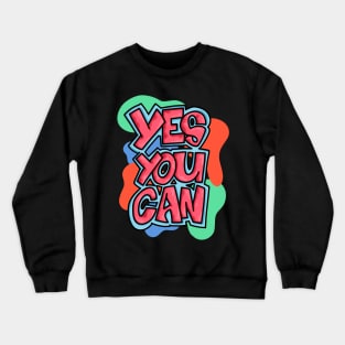 Yes You Can Crewneck Sweatshirt